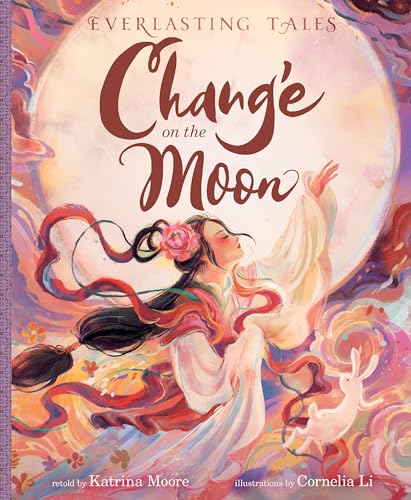 Chang’e on the Moon (Everlasting Tales)