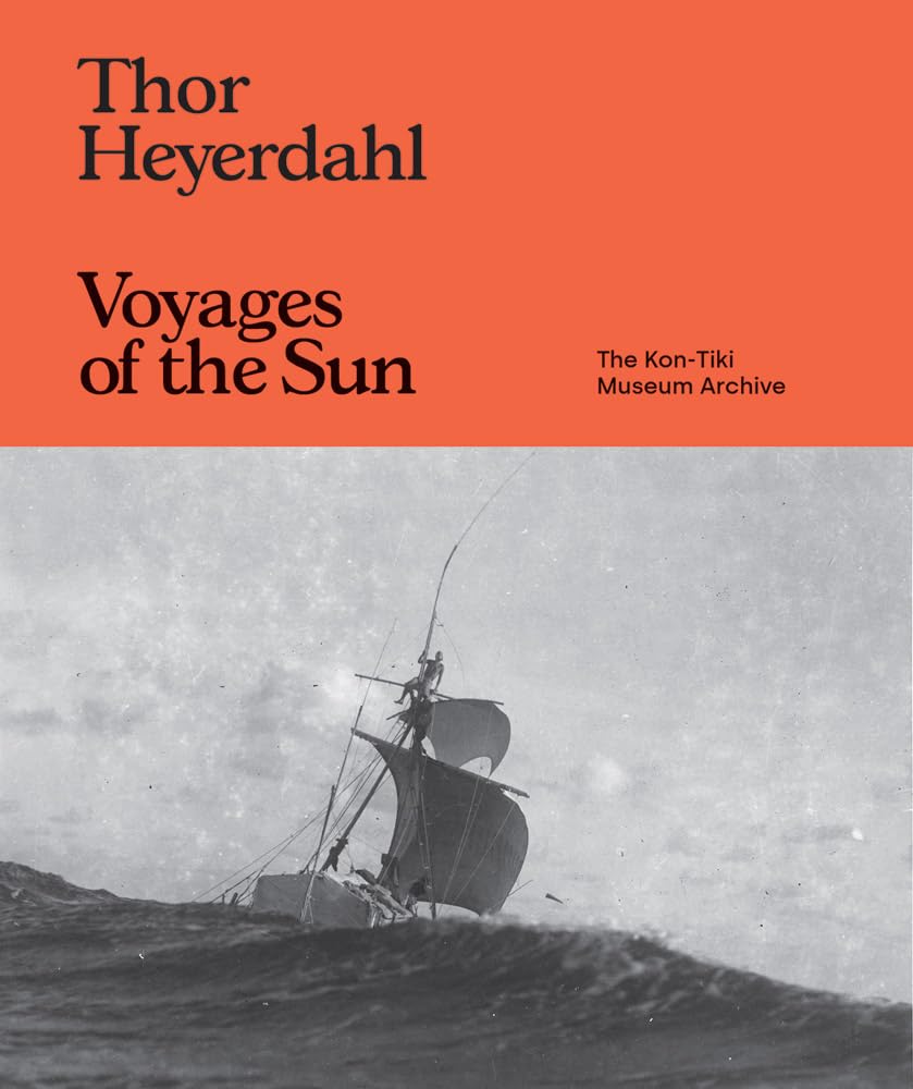 Thor Heyerdahl: Voyages of the Sun