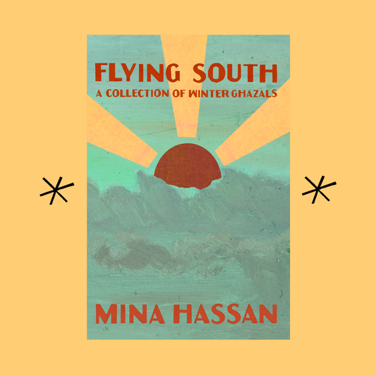 Flying South: A Collection of Winter Ghazals
