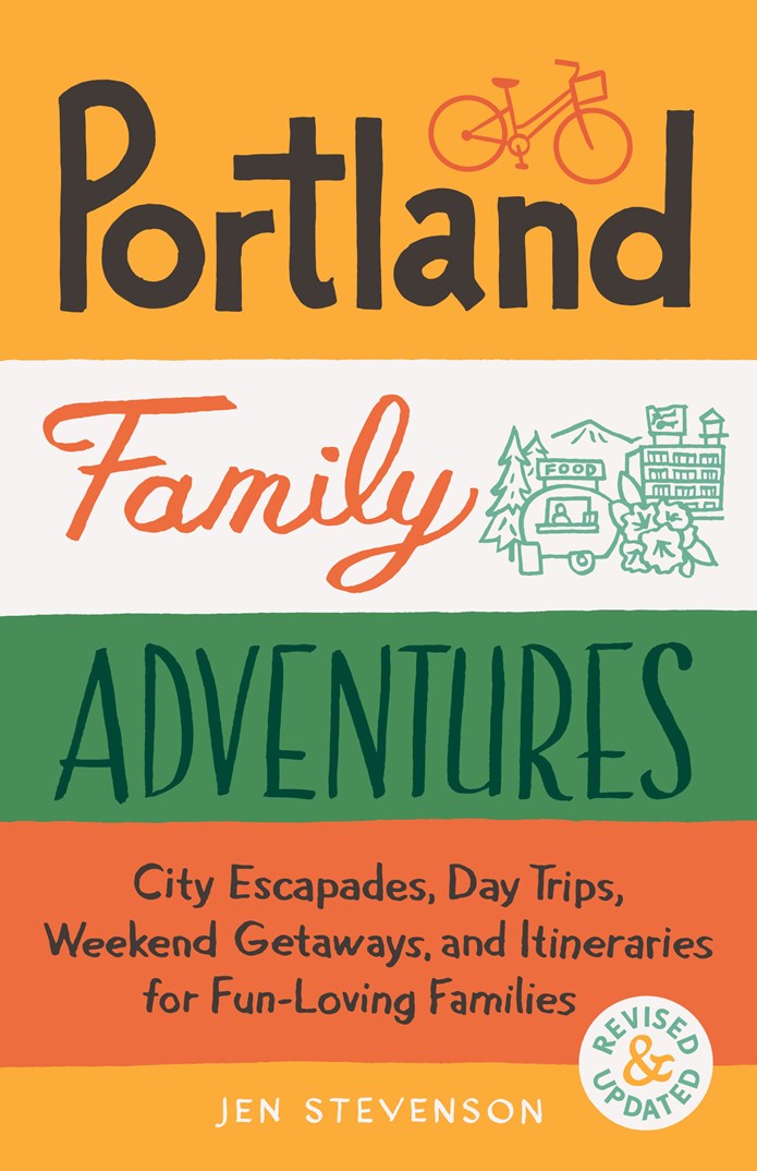 Portland Family Adventures, 2nd Edition