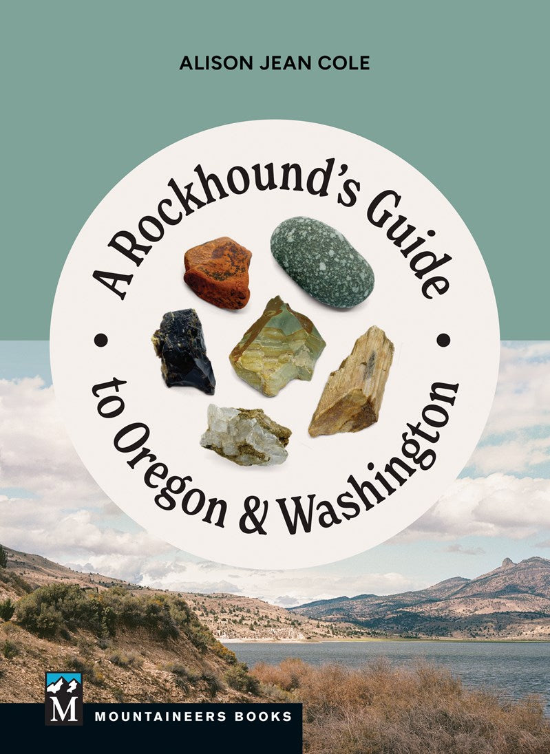 A Rockhound's Guide to Oregon & Washington